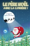 Le Père Noël aime la lumière ! - Théâtre Essaion