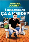 Anthony Joubert dans À quel moment ça a merdé ?! - Espace culturel