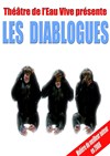 Les Diablogues - Théâtre de l'Eau Vive