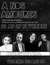 À nos amoures - Théâtre Espace 44