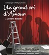 Un grand cri d'amour - Théâtre des Grands Enfants 