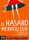 Le hasard merveilleux - Le Contrescarpe