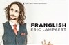 Eric Lampaert dans Franglish - Comédie La Rochelle