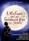 L'enfant qui ne fermait pas les yeux - Théâtre de la Noue