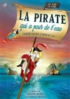 La pirate qui a peur de l'eau - Comédie Triomphe