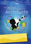 Le fabuleux voyage du petit architecte - Théâtre de la Cité