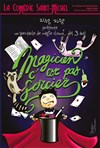 Magicien, c'est pas sorcier - La Comédie Saint Michel - grande salle 