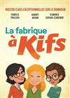 La Fabrique à kifs - Centre des Congrès