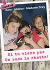 Audrey Perrin, Karo et Aliénor dans Si tu viens pas on rase la chatte - Le Point Comédie