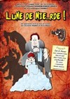 Lune de mie...rde - La Boite à Rire