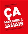 Ça marchera jamais - La Factory - Salle Tomasi