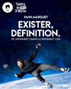 Yann Marguet dans Exister, définition - Théâtre du Petit Saint Martin