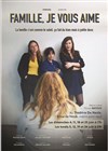 Famille, je vous aime - Théâtre de Nesle - grande salle 