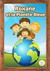 Roxane et la planète bleue - Comédie Triomphe