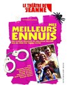 Mes meilleurs ennuis ! - Le Théâtre de Jeanne