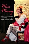 Miss Merry dans Divagueries sentimentales - Théâtre de la violette