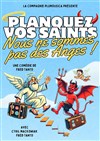 Planquez vos saints, nous ne sommes pas des anges ! - Ferme Dupire