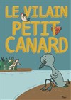 Le Vilain Petit Canard - Théâtre Métro Ateliers