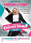 Caroline Le Flour dans La Chauve SouriT - Comédie des 3 Bornes