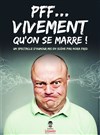 Pff... Vivement qu'on se marre - Théâtre de la Rousselle