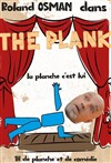 Roland Osman dans The Plank - Théâtre des 3 Clés