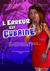 L'erreur est cubaine - MPT Salle Marcel Pagnol