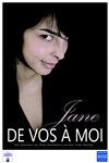 Jane dans De vos à moi - Complexe Marcel Paul