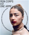 Mon Corps est Une Arme - chapelle-Théâtre