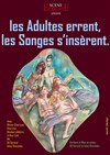 les Adultes errent, les Songes s'insèrent - Théâtre Pixel