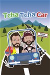 Tcha Tcha Car - Comédie de Tours