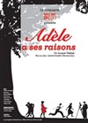 Adèle a ses raisons - Théâtre le Proscenium