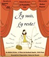 J'y suis, j'y reste ! - Théâtre Saint-Léon