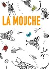 La mouche - Comédie Nation