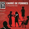 Carré de femmes - Théo Théâtre - Salle Théo