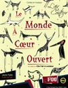 Le monde à coeur ouvert - Théâtre Le Fou