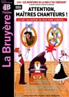 Attention Maîtres chanteurs ! - Théâtre la Bruyère