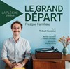 Le grand départ - Théâtre La Flèche