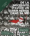 De la nécessité d'avoir un super-héros dans sa vie - Théâtre La Flèche