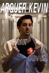 Kevin Arquer dans A coeur ouvert - Le Lieu