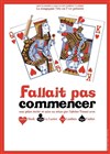 Fallait pas commencer - Salle Naldini