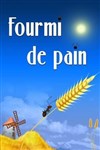 Fourmi de pain - Le Théâtre de Jeanne