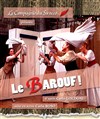 Le barouf ! - La Comédie d'Aix