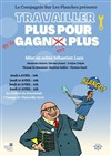 Travailler plus pour qu'ils gagnent plus - Théâtre du Gouvernail