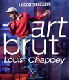 Louis Chappey dans Art brut - Le Contrescarpe