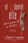 Anne Gaëlle Duvochel dans Et il devint elle - La Comédie de Toulouse