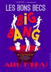 Les Bons Becs dans Big Bang - Alhambra - Grande Salle