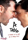 A Table ! La Famille est un Plat qui se mange Froid... - Alambic Comédie