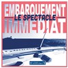 Embarquement immédiat - Théâtre des Salinières