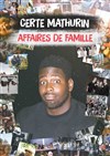 Certe Mathurin dans Affaires de Famille - Le Cap's Chanas