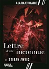 Lettre d'une inconnue - A La Folie Théâtre - Petite Salle